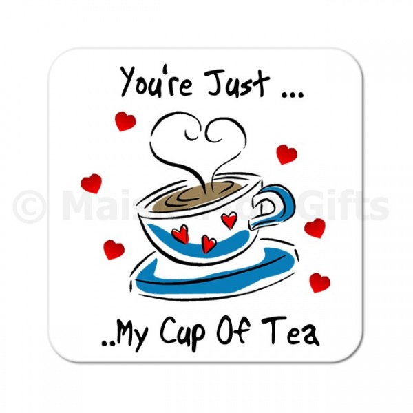 You're Just My Cup Of Tea Wooden Gift Coaster
